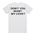 The Frequency Club T Shirt - DON'T YOU WANT MY LOVE?